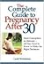 The Complete Guide to Pregnancy After 30