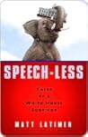 Speech-less: Tales of a White House Survivor