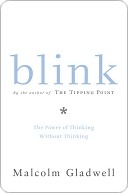Blink: The Power of Thinking Without Thinking