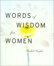 Words Of Wisdom For Women Words Of Wisdom For Women By Rachel Snyder