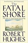 The Fatal Shore by Robert Hughes