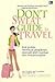 The Don't Sweat Guide to Travel: jangan meributkan masalah kecil selama bepergian