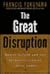 The Great Disruption: Human Nature and the Reconstitution of Social Order