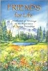 Friends for Life: A Collection of Writings on the Importance of Lasting Friendship Friends for Life: A Collection of Writings on the Importance of Lasting Friendship