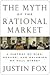 The Myth of the Rational Market