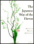 The Japanese Way of the Flower: Ikebana as Moving Meditation (Paperback)