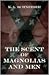 The Scent Of Magnolias And Men by K.A. Schneider