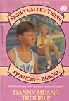 Danny Means Trouble (Sweet Valley Twins, #40)