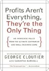 Profits Aren't Everything, They're the Only Thing: No-Nonsense Rules from the Ultimate Contrarian and Small Business Guru Profits Aren't Everything, They're the Only Thing: No-Nonsense Rules from the Ultimate Contrarian and Small Business Guru