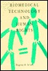 Biomedical Technology and Human Rights Biomedical Technology and Human Rights