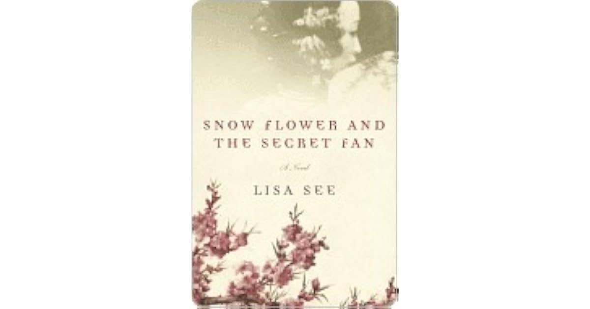 Snow Flower and the Secret Fan by Lisa See