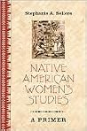Native American Women’s Studies: A Primer (Peter Lang Primer) Native American Women’s Studies: A Primer (Peter Lang Primer)