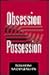 Obsession and Possession