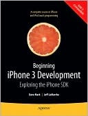 Beginning iPhone 3 Development: Exploring the iPhone SDK (Paperback)