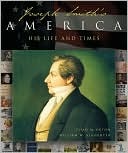 Joseph Smith's America: A Celebration of His Life and Times (Hardcover)