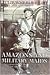 Amazons and Military Maids by Julie Wheelwright