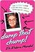 Dump That Chump! by Debra Mandel
