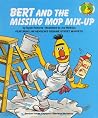 Bert and the Missing Mop Mix-Up Bert and the Missing Mop Mix-Up