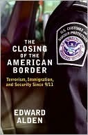 The Closing of the American Border: Terrorism, Immigration, and Security Since 9/11 (Hardcover)