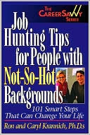 Job Hunting Tips for People With Not-So-Hot Backgrounds: 150 Smart Tips That Can Change Your Life (Career Savvy)