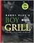 Bobby Flay's Boy Meets Grill: WITH MORE THAN 125 BOLD NEW RECIPES