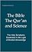 The Bible, the Qur'an and Science: The Holy Scriptures Examined in the Light of Modern Knowledge