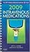 2009 Intravenous Medications: A Handbook for Nurses and Health Professionals
