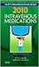 2010 Intravenous Medications: A Handbook for Nurses and Health Professionals
