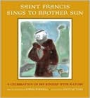 Saint Francis Sings to Brother Sun: A Celebration of His Kinship with Nature (Hardcover)