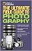 The Ultimate Field Guide to Photography