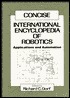 Concise International Encyclopedia of Robotics: Applications and Automation