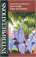Gabriel García Márquez's Love in the Time of Cholera (Modern Critical Interpretations)