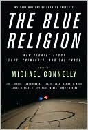 Portada de Mystery Writers of America Presents The Blue Religion: New Stories about Cops, Criminals, and the Chase, de Michael Connelly