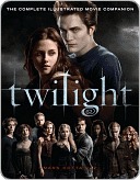 Twilight: The Complete Illustrated Movie Companion