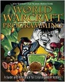 World of Warcraft Programming: A Guide and Reference for Creating WoW Addons (Paperback)
