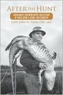 After the Hunt Lousiana's Authoritative Collection of Wild Game and Game Fish Cookery (Hardcover)