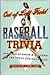 Out-Of-Left Field Baseball Trivia: Hundreds of Facts & Figures for the Truly Di
