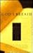 God's Breath: Sacred Scriptures of the World - The Essential Texts of Buddhism, Christianity, Judaism, Hinduism, Islam, Sufi