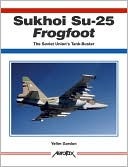 Sukhoi Su-25 Frogfoot: The Soviet Union's Tank-Buster (Paperback)