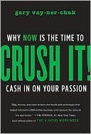 Crush It!: Why Now Is the Time to Cash in on Your Passion