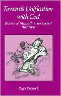 Towards Unification With God: Beatrice of Nazareth in Her Context Vol 2: 002 (Cistercian Studies Series , 122)