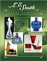 L E Smith Glass Company: The First One Hundred Years, History, Identification and Value Guide L E Smith Glass Company: The First One Hundred Years, History, Identification and Value Guide