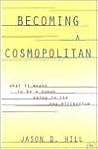 Becoming a Cosmopolitan: What It Means to Be a Human Being in the New Millennium Becoming a Cosmopolitan: What It Means to Be a Human Being in the New Millennium