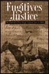 Fugitives from Justice: The Notebook of Texas Ranger Sergeant James B. Gillett Fugitives from Justice: The Notebook of Texas Ranger Sergeant James B. Gillett