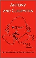 Antony and Cleopatra: The Cambridge Dover Wilson Shakespeare