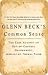 Glenn Beck's Common Sense: The Case Against an Out-Of-Control Government, Inspired by Thomas Paine