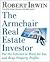 The Armchair Real Estate Investor: Put the Internet to Work for You and Reap Property Profits