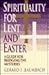 Spirituality for Lent and Easter: A Guide for Bridging the Mysteries