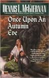 Once Upon an Autumn Eve by Dennis L. McKiernan Once Upon an Autumn Eve by Dennis L. McKiernan
