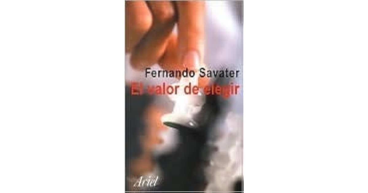 El valor de elegir by Fernando Savater